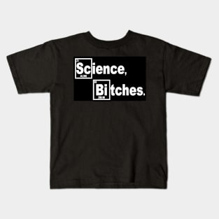 Science, Bitches. Kids T-Shirt